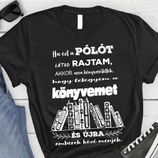 Ha ezt a pólót látod rajtam... póló Lovenir.hu